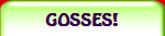 GOSSES!